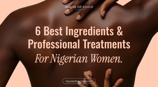 How to Treat Hyperpigmentation Safely: A Dermatologist's Guide for Nigerian Women