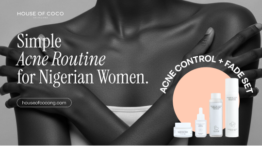 Simple Acne Routine for Nigerian Women by House of Coco 